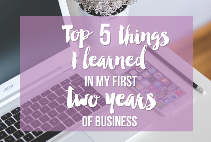 Top 5 things I learned in my first 2 years of business - getorganizedhq.com