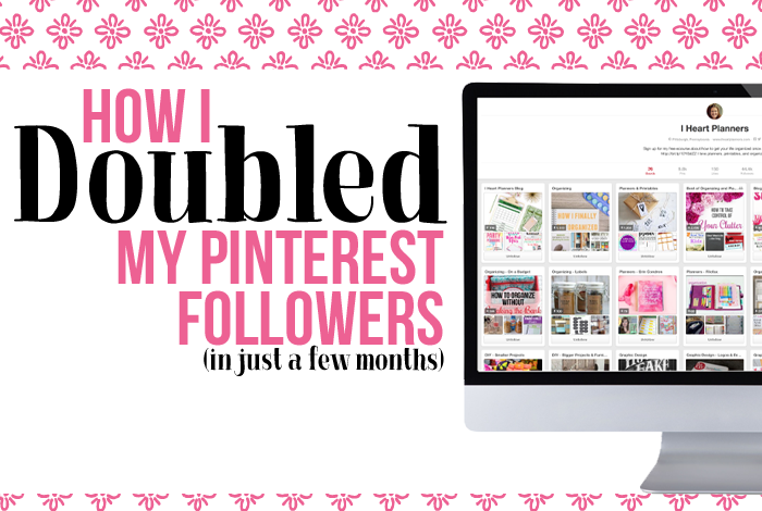 How I doubled my Pinterest following in just a few months - getorganizedhq.com