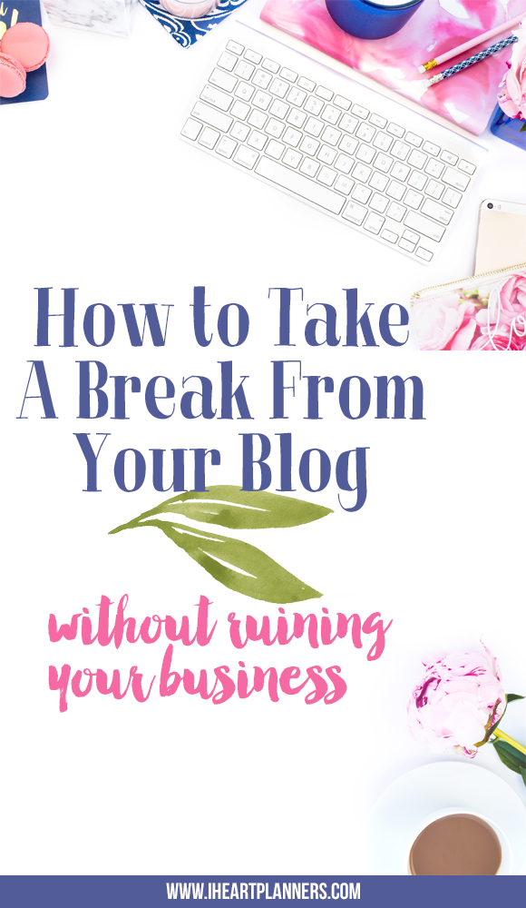 Today I'm sharing my top 3 tips for taking a leave from your blog without ruining your business. I've done it twice while running my business and have learned a lot along the way. - iheartplanner.com