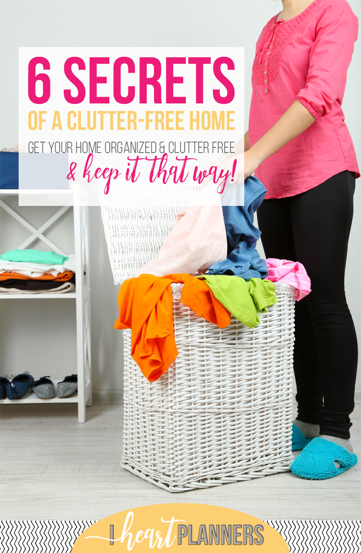 6 Secrets of a clutter-free home - Get your home organized and clutter free and keep it that way! - getorganizedhq.com