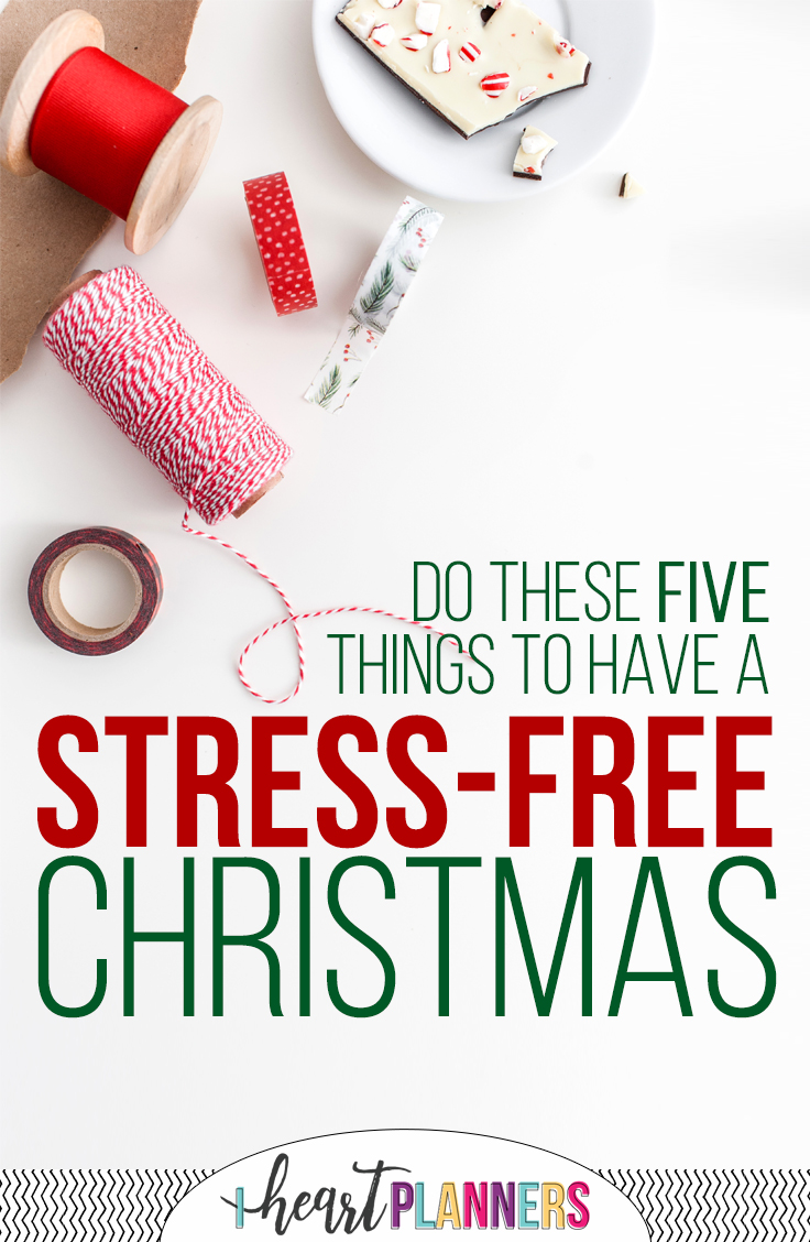 Do these 5 things to have a stress-free Christmas. - getorganizedhq.com